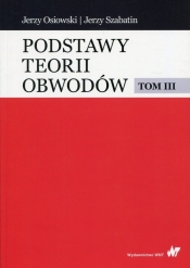 Podstawy teorii obwodów Tom 3 - Jerzy Szabatin, Jerzy Osiowski