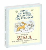 Nawet nie wiesz, jak bardzo cię kocham, kiedy jest zima - Sam McBratney, Jeram Anita