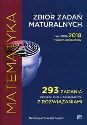 Matematyka Zbiór zadań maturalnych Lata 2010-2018 Poziom rozszerzony - Pagacz Ryszard