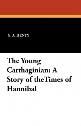 The Young Carthaginian - Henty G. A.