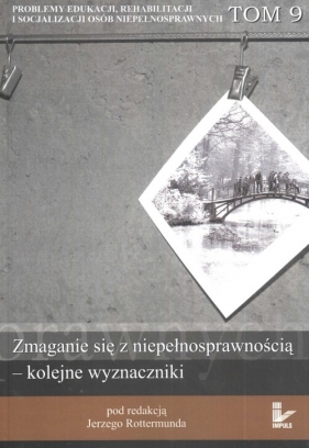 Zmaganie się z niepełnosprawnością kolejne wyznaczniki Tom 9 - <br />