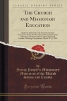 The Church and Missionary Education Addresses Delivered at the First Canada Young People's Missionary Movem