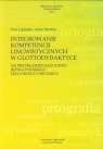 Integrowanie kompetencji lingwistycznych w glottodydaktyce na przykładzie Lipińska Ewa, Seretny Anna