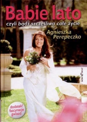 Babie lato, czyli bądź szczęśliwa całe życie - Agnieszka Perepeczko, Agnieszka Kastory