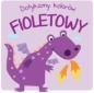 Dotykamy kolorów - Fioletowy - Opracowanie zbiorowe