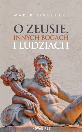 O Zeusie innych bogach i ludziach - Tinschert Marek