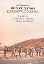 Piesza pielgrzymka z Krakowa do Rzymu - Józef Łukaszewicz