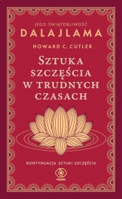 Sztuka szczęścia w trudnych czasach - Dalajlama XIV, Howard Cutler