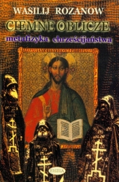 Ciemne oblicze Metafizyka chrześcijaństwa