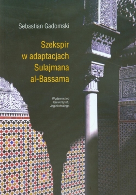 Szekspir w adaptacjach Sulajmana al-Bassama - Gadomski Sebastian