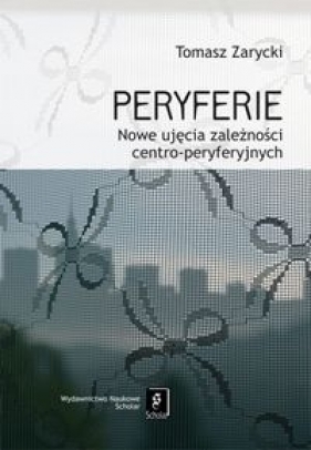 Peryferie - Tomasz Zarycki