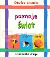 Poznaję świat. Książeczka druga. Otwórz okienko - Opracowanie zbiorowe