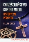 Chrześcijaństwo kontra magia Historyczne perypetie Kracik Jan