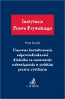 Umowne kształtowanie odpowiedzialności dłużnika za naruszenie zobowiązania Piotr Konik