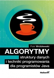 Algorytmy struktury danych i techniki programowania dla programistów Java - Wróblewski Piotr
