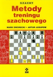 Metody treningu szachowego - Mark Dworecki, Artur Jusupow