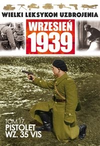 Wielki Leksykon Uzbrojenia Wrzesień 1939 Tom 17 Pistolet WZ.35 VIS