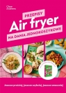 Air fryer. Przepisy na dania jednokoszykowe Clare Andrews