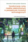 Transformacja rynku mediów elektronicznych... Weronika Świerczyńska-Głownia