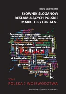 Słownik sloganów reklamujących polskie marki terytorialne - Jędrzejczak Beata