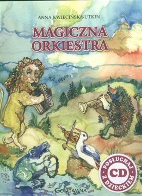 Magiczna orkiestra - Kwiecińska-Utkin Anna