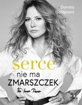 Serce nie ma zmarszczek. - Dorota Goldpoint