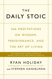 The Daily Stoic THE PHENOMENAL WORLDWIDE BESTSELLER: 3 MILLION COPIES SOLD - Ryan Holiday, Stephen Hanselman