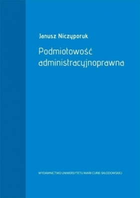 Podmiotowość administracyjnoprawna - Janusz Niczyporuk