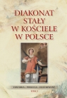  Diakonat stały w Kościele w PolsceHistoria-posługa-Duchowość. Tom 5