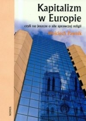 Kapitalizm w Europie czyli jeszcze o sile sprawczej religii - Pawnik Wojciech