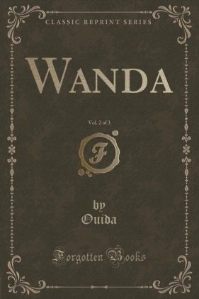 Wanda, Vol. 2 of 3 (Classic Reprint) - Ouida Ouida