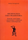 Archeologia jako prahistoria Niewęgłowski Andrzej