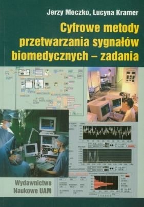 Cyfrowe metody przetwarzania sygnałów biomedycznych - zadania - Moczko Jerzy, Kramer Lucyna<br />