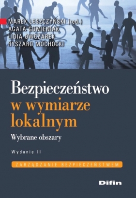 Bezpieczeństwo w wymiarze lokalnym - Agata Gumieniak, Lidia Owczarek, Ryszard Mochocki, Marek Leszczyński