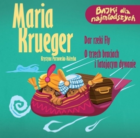 Dar rzeki Fly O trzech braciach i latającym dywanie (Audiobook) - Krueger Maria, Parnowska-Różecka Krystyna