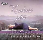 Kolory uczuć Tom 2 Kruchość jutra - Ewa Bauer
