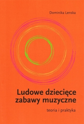 Ludowe dziecięce zabawy muzyczne - Lenska Dominika 