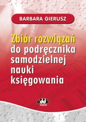 Zbiór rozwiązań do podręcznika samodzielnej nauki księgowania - Gierusz Barbara