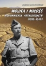 Wojna i miłość. Wspomnienia artylerzysty (1939-1945)