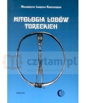 Mitologia ludów tureckich - Małgorzata Łabęcka-Koecherowa