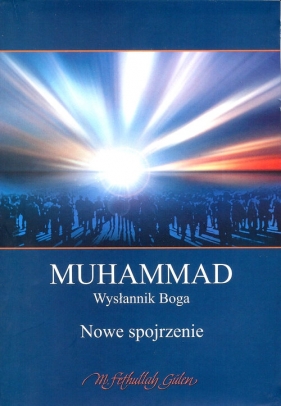 Muhammad Wysłannik Boga - Gulen Fethullah