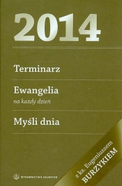 Terminarz 2014 Ewangelia na każdy dzień Myśli dnia z księdzem Eugeniuszem Burzykiem - <br />