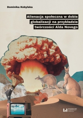 Alienacja społeczna w dobie globalizacji na przykładzie twórczości Alda Novego - Dominika Kobylska