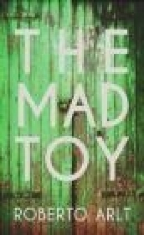 The Mad Toy Roberto Arlt