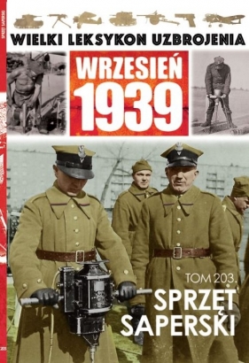 Wielki Leksykon Uzbrojenia Wrzesień 1939 Tom 203 Sprzęt saperski - Opracowanie zbiorowe