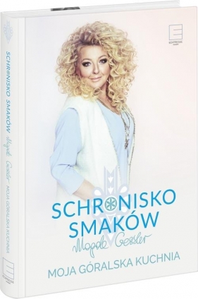 Schronisko Smaków Moja góralska kuchnia - Magda Gessler