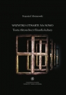 Wszystko otwarte na nowo Teoria Aktora-Sieci i filozofia kultury Krzysztof Abriszewski