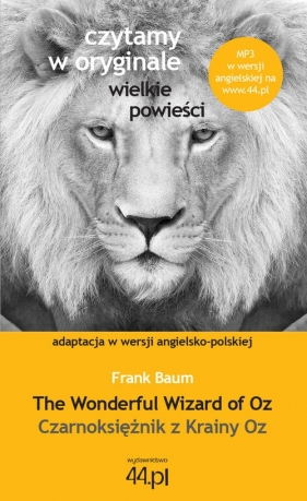 Czarnoksiężnik z Krainy Oz The Wonderful Wizard of Oz - Lyman Frank Baum