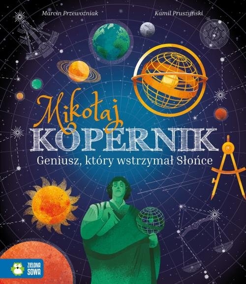 Mikołaj Kopernik. Geniusz który wstrzymał Słońce