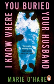 I Know Where You Buried Your Husband - Marie O'Hare
